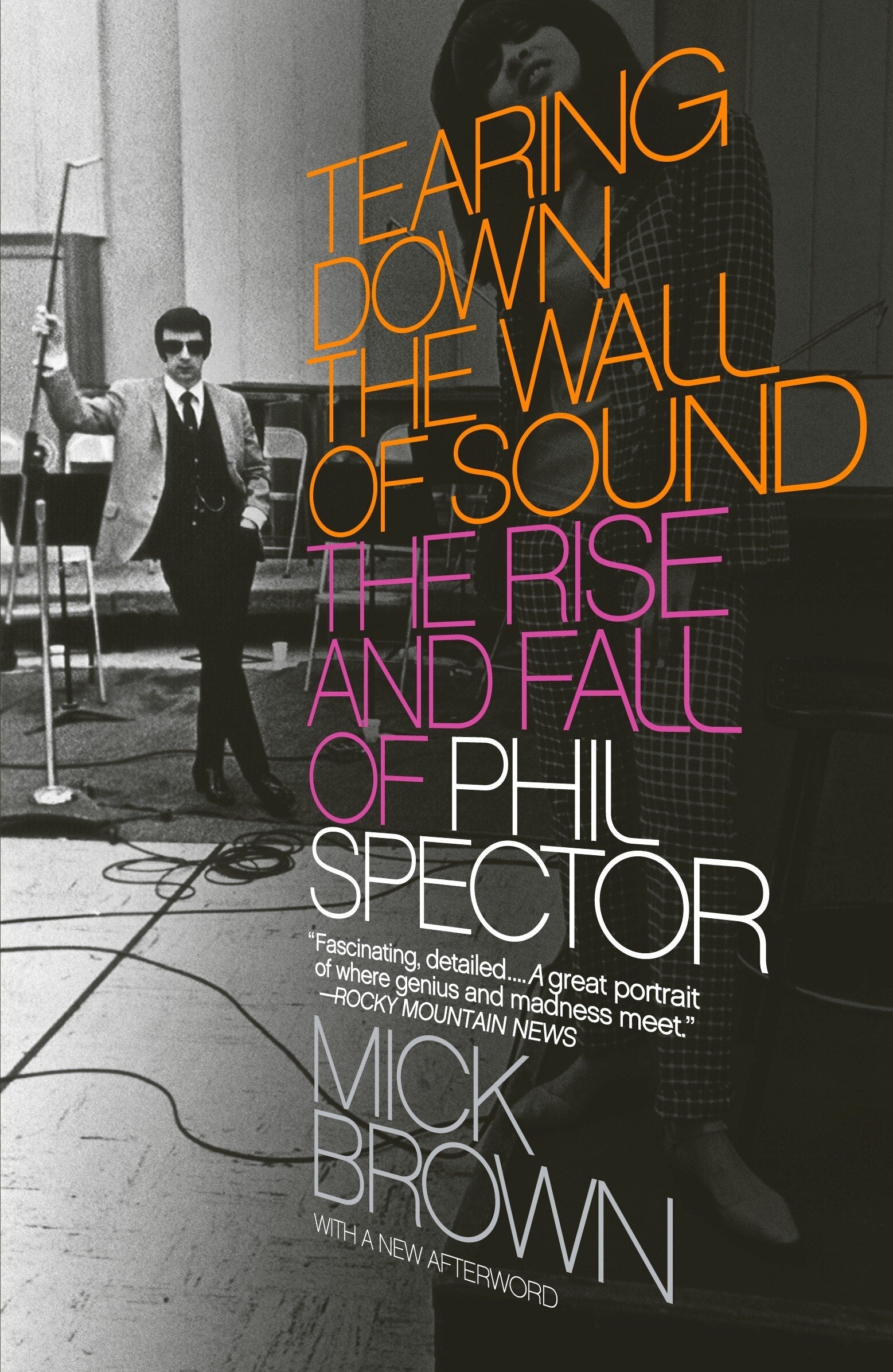Tearing Down The Wall Of Sound: The Rise And Fall Of Phil Spector