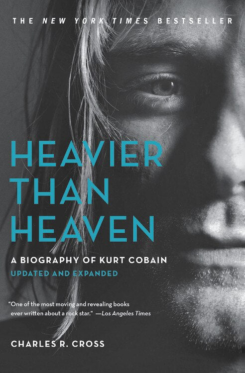 Heavier Than Heaven: A Biography Of Kurt Cobain