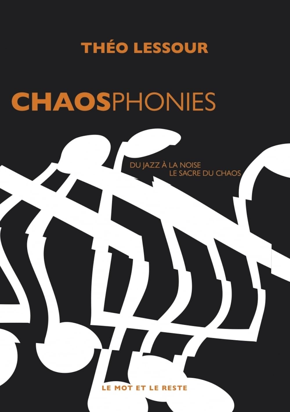 Chaosphonies: From jazz to noise, the consecration of chaos