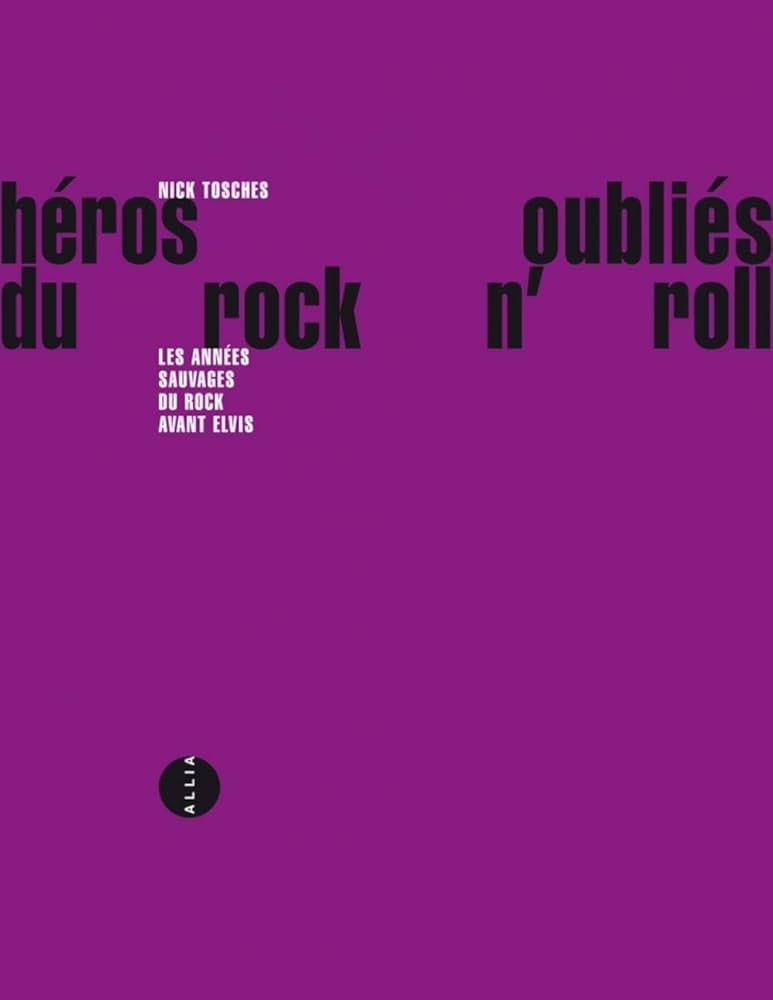Héros oubliés du rock'n'roll: Années sauvages du rock avant Elvis