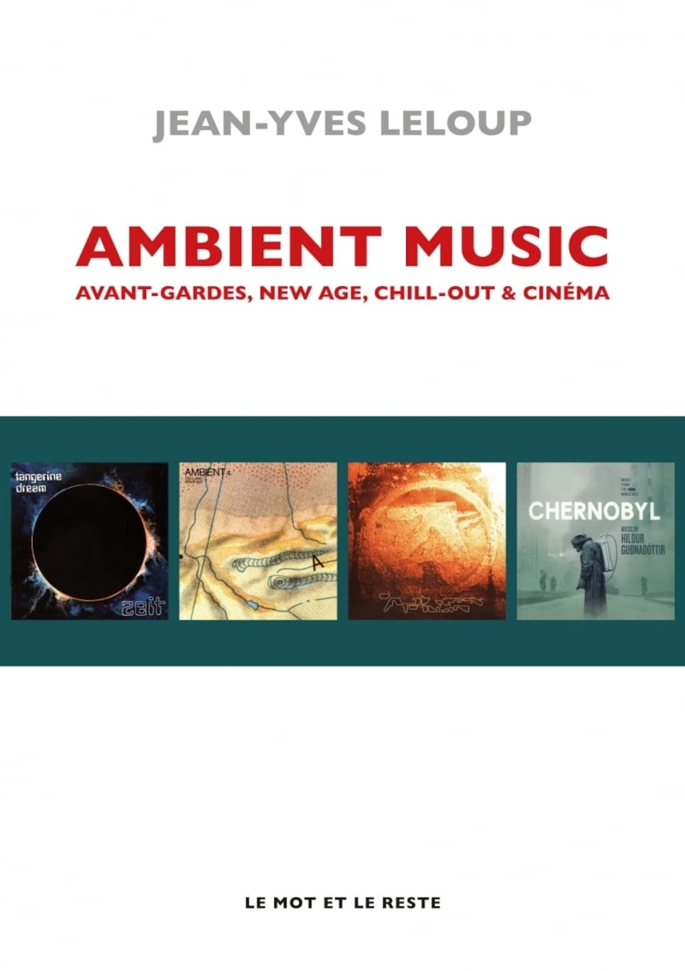 Ambient Music: Avant-garde, New Age, Chill-Out & Cinema