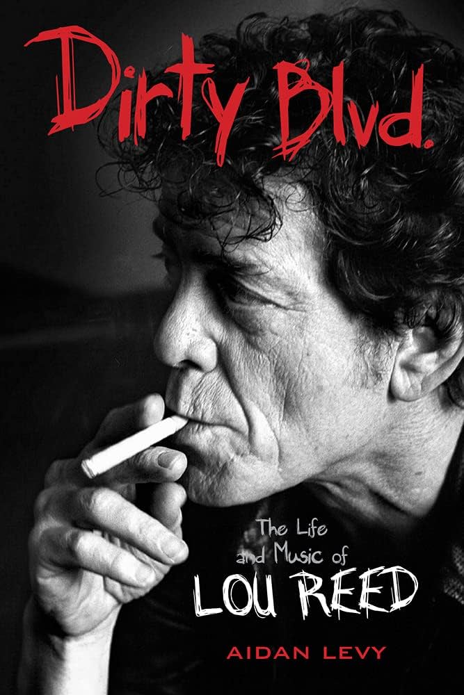 Dirty Blvd.: The Life And Music Of Lou Reed