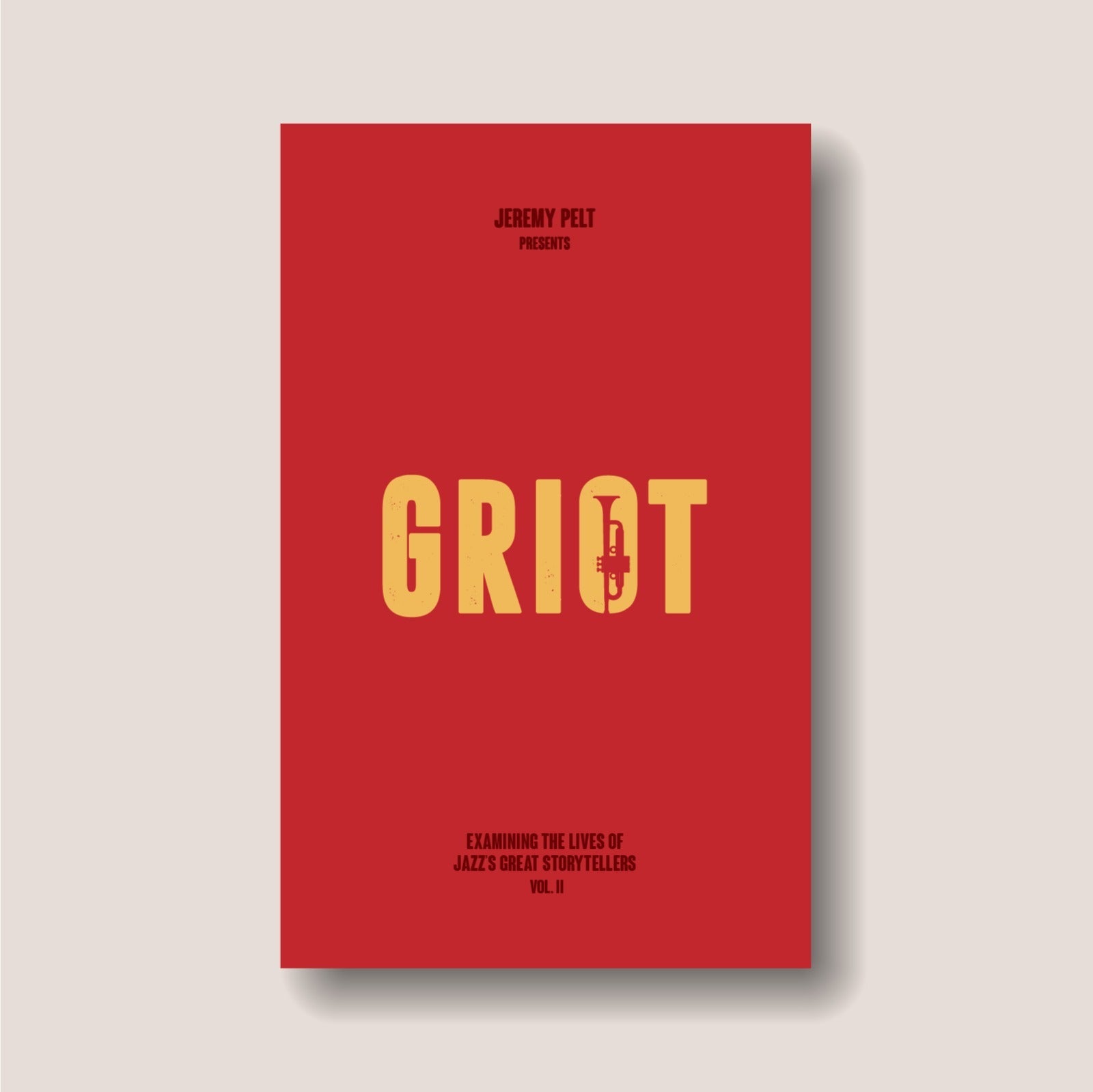 Griot: Examining the lives of Jazz's great storytellers, Volume II