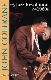 John Coltrane and the Jazz Revolution of the 60's