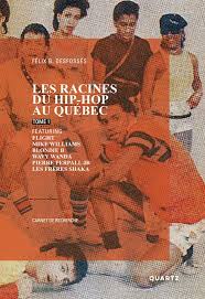 Les racines du hip-hop au Québec, tome 1, featuring Flight, Mike Williams, Blondie B, Wavy Wanda, Pierre Perpall Jr, les frères Shaka: carnet de recherche