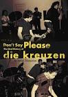 Don't Say Please - The Oral History of Die Kreuzen