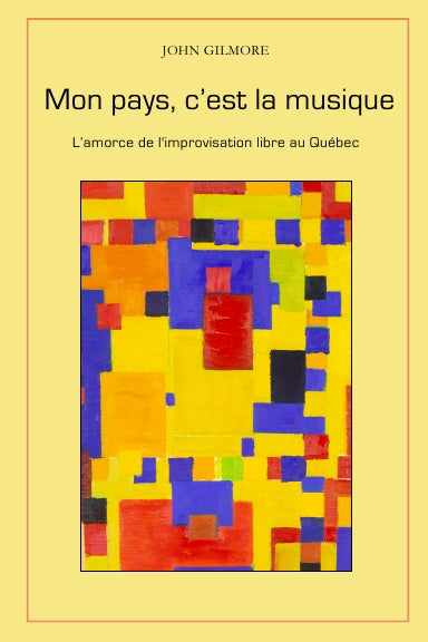 Mon Pays, c'est la musique L’amorce de l’improvisation libre au Québec