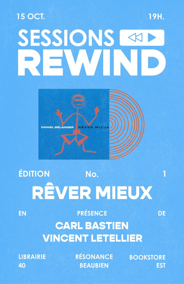 COMPLET - SESSION REWIND - Rêver Mieux - Daniel Bélanger
