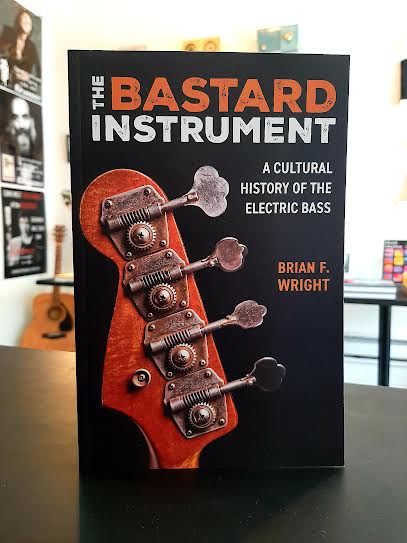 The Bastard Instrument: A Cultural History of the Electric Bass