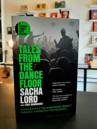 Tales from the Dancefloor: Manchester / The Warehouse Project / Parklife / Sankeys / The Haçienda: Manchester / The Warehouse Project / Parklife / Sankeys / The Haçienda