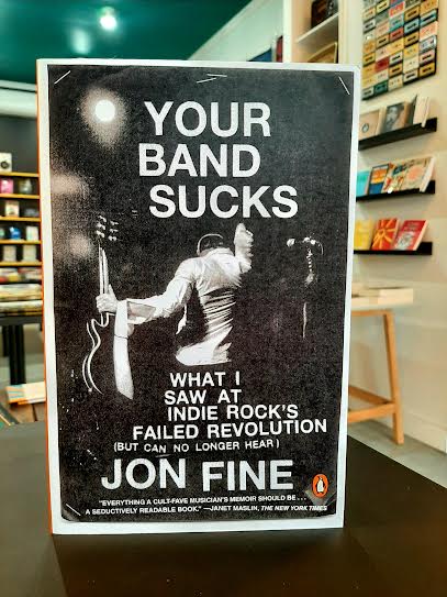 Your Band Sucks: What I Saw At Indie Rock's Failed Revolution (but Can No Longer Hear)