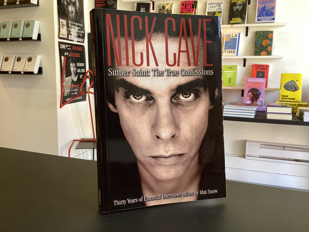 Nick Cave: Sinner Saint: The True Confessions, Thirty Years of Essential Interviews