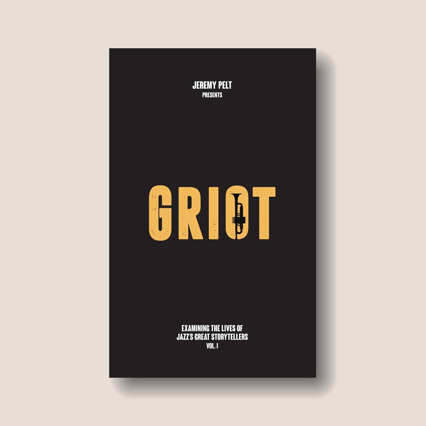 Griot: Examining the lives of Jazz's great storytellers, Vol.1