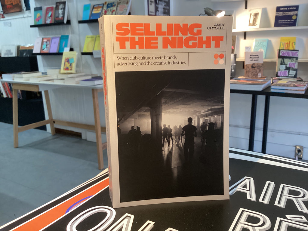 Selling The Night: When Club Culture Meets Brands, Advertising and the Creative Industries