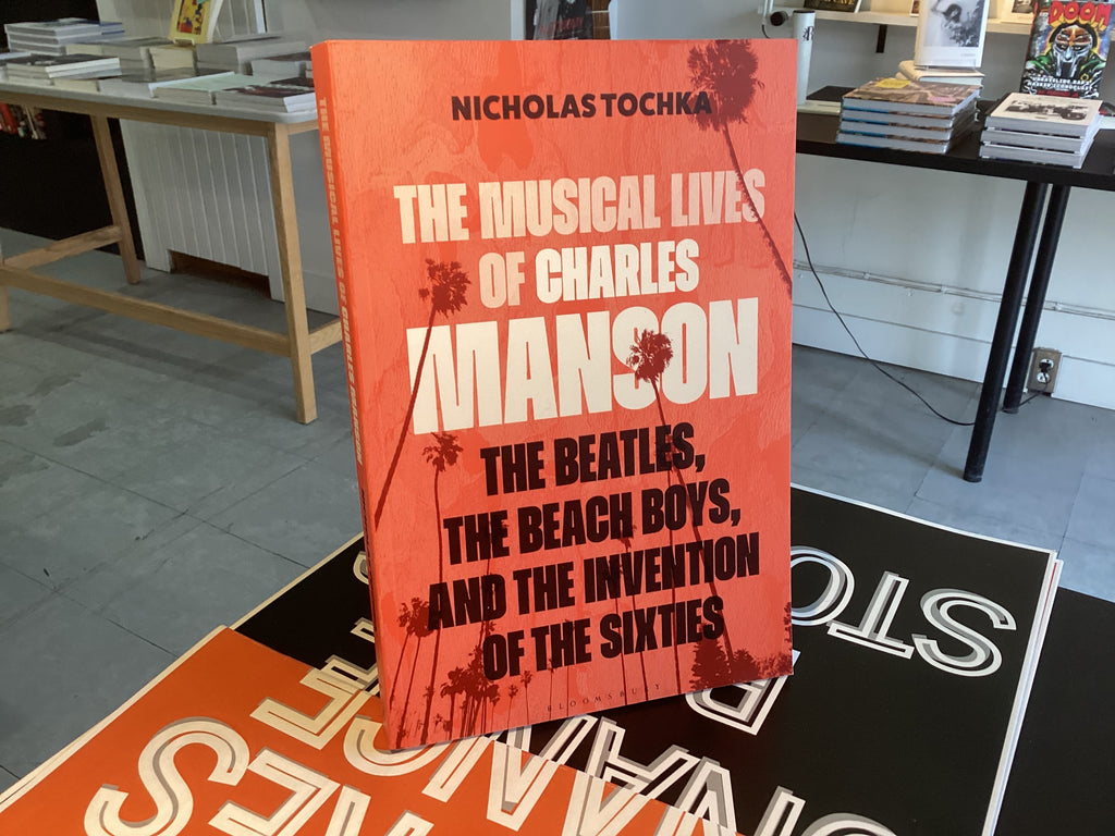 The Musical Lives of Charles Manson: The Beatles, the Beach Boys, and the Invention of the Sixties