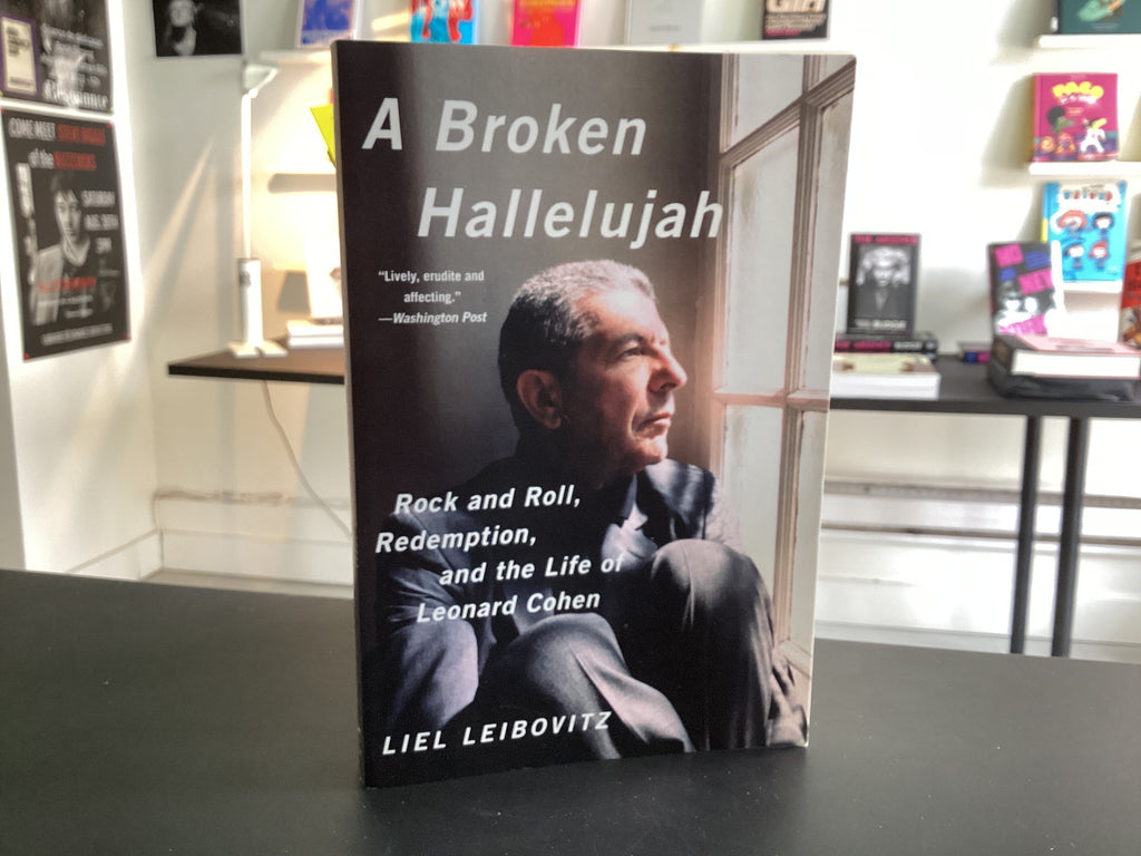 A Broken Hallelujah: Rock And Roll Redemption And The Life Of Leonard Cohen