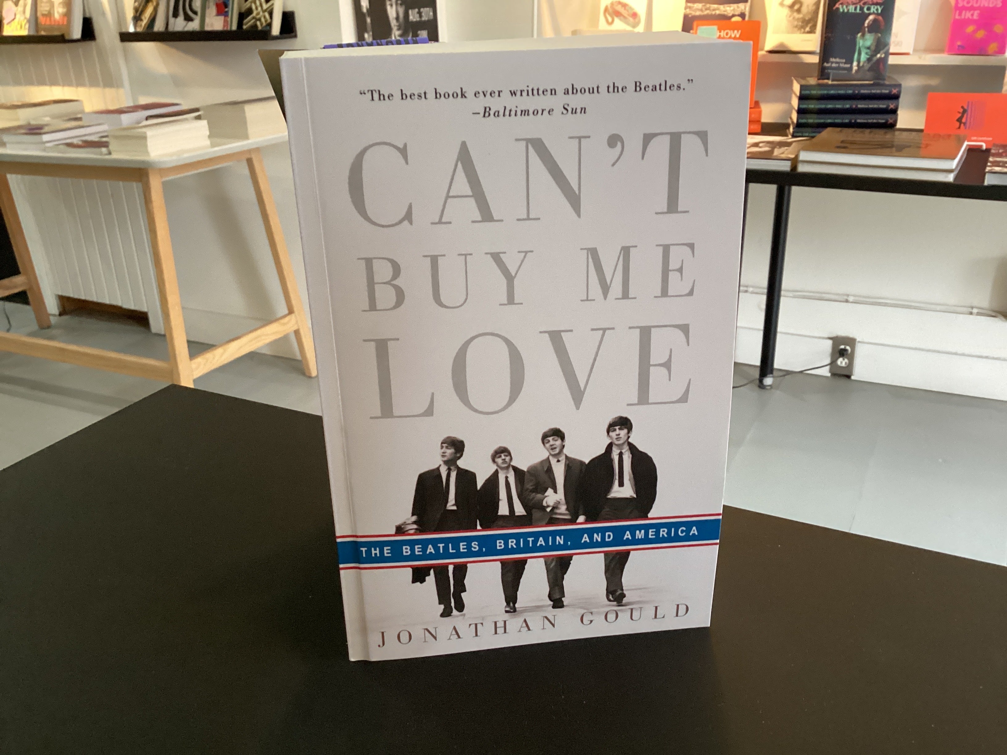 Can't Buy Me Love: The Beatles, Britain, And America