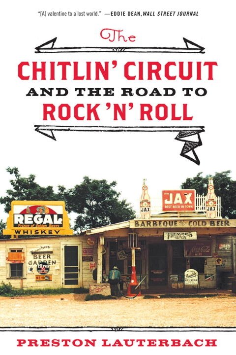 The Chitlin' Circuit: and the Road to Rock 'N' Roll