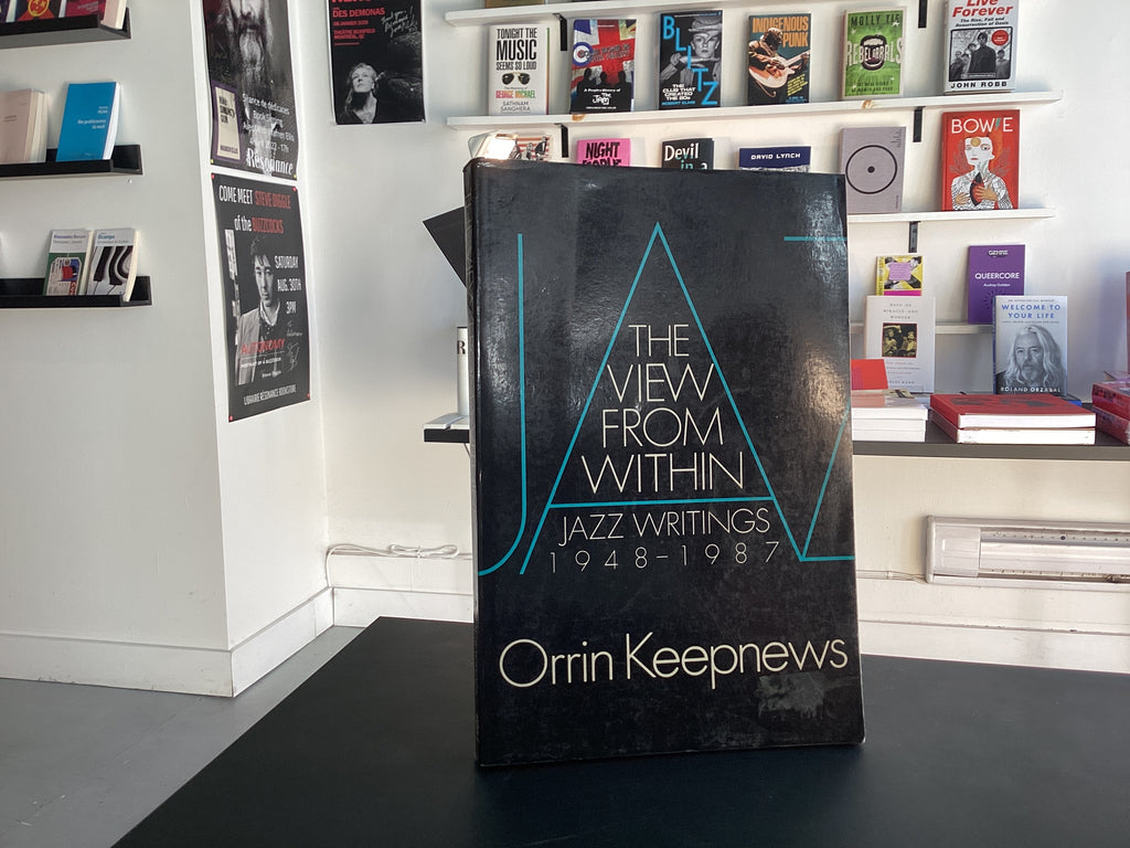 The View from Within Jazz Writings 1948-1987