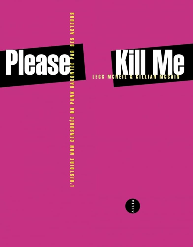 Please Kill Me: The Uncensored History of Punk as Told by Its Actors