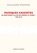 Musiques savantes, 1990-2015: De John Zorn à la fin du monde et après...