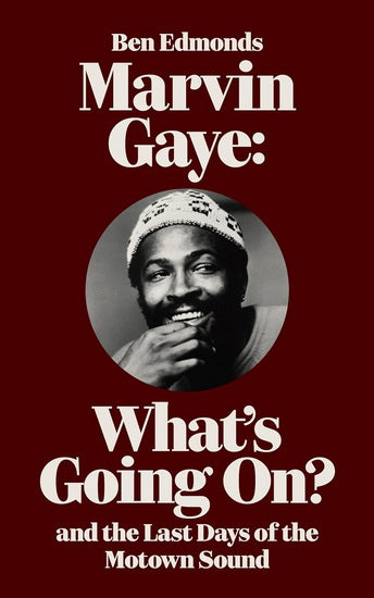 Marvin Gaye: What's Going On? and the Last Days of the Motown Sound 