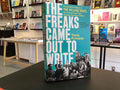 The Freaks Came Out to Write: The Definitive History of the Village Voice, the Radical Paper That Changed American Culture