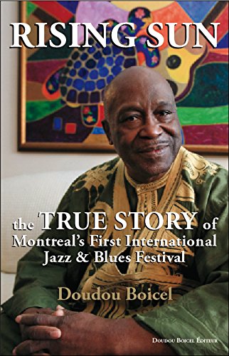 Rising Sun: The True Story of Montreal's First International Jazz & Blues Festival