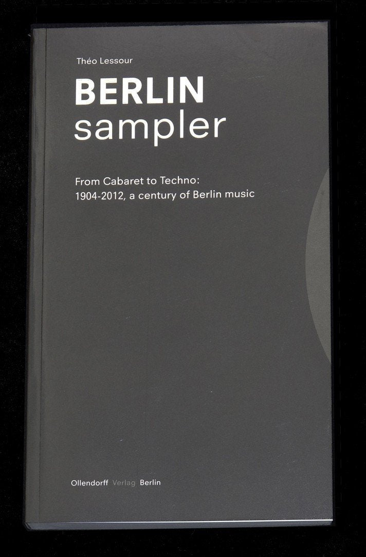 Berlin Sampler: From Cabaret to Techno. 1904-2012, a century of Berlin music