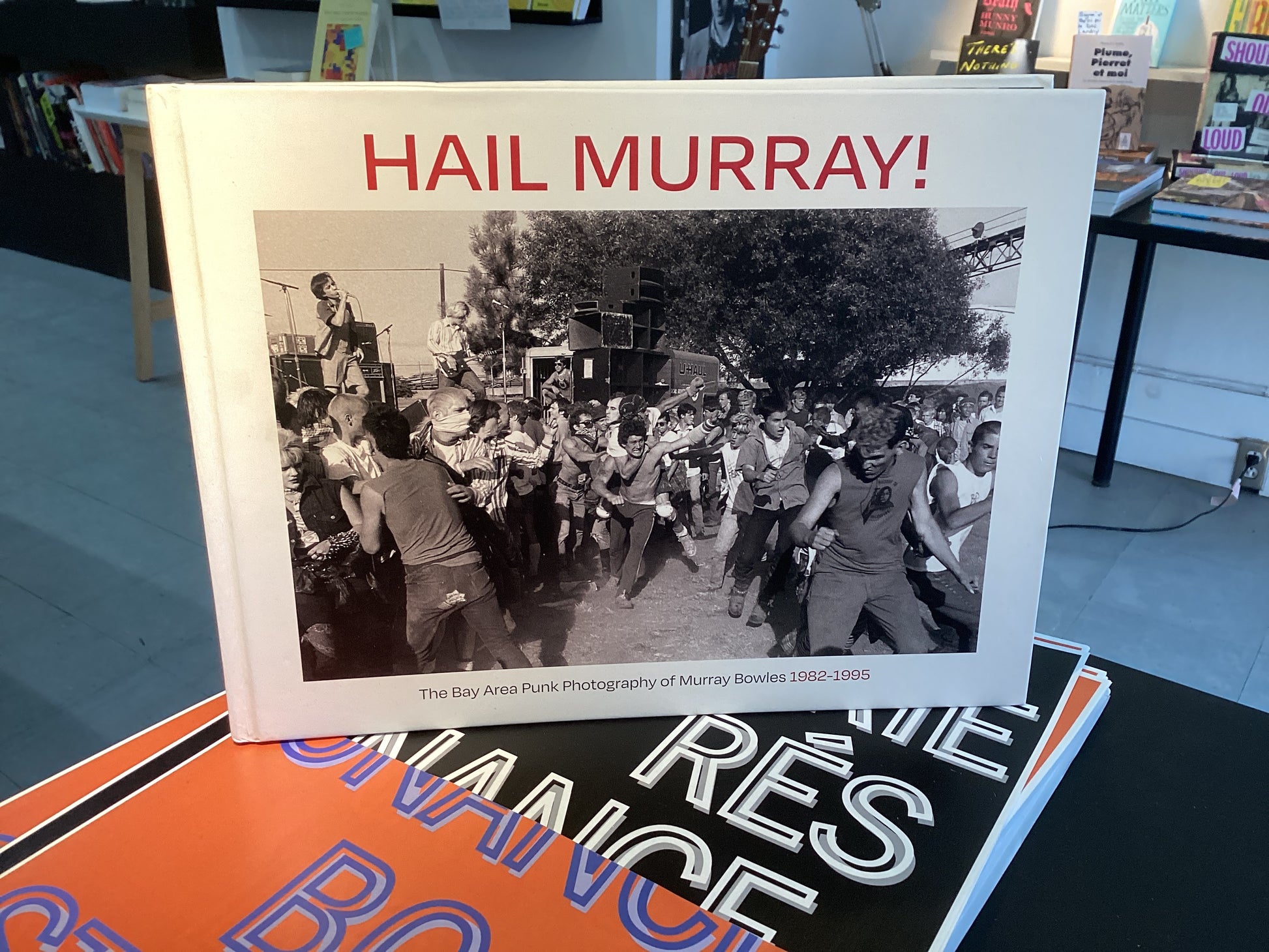 Hail Murray!: The Punk Photography of Murray Bowles, 1982-1995