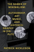 The Names of Minimalism: Authorship, Art Music, and Historiography in Dispute
