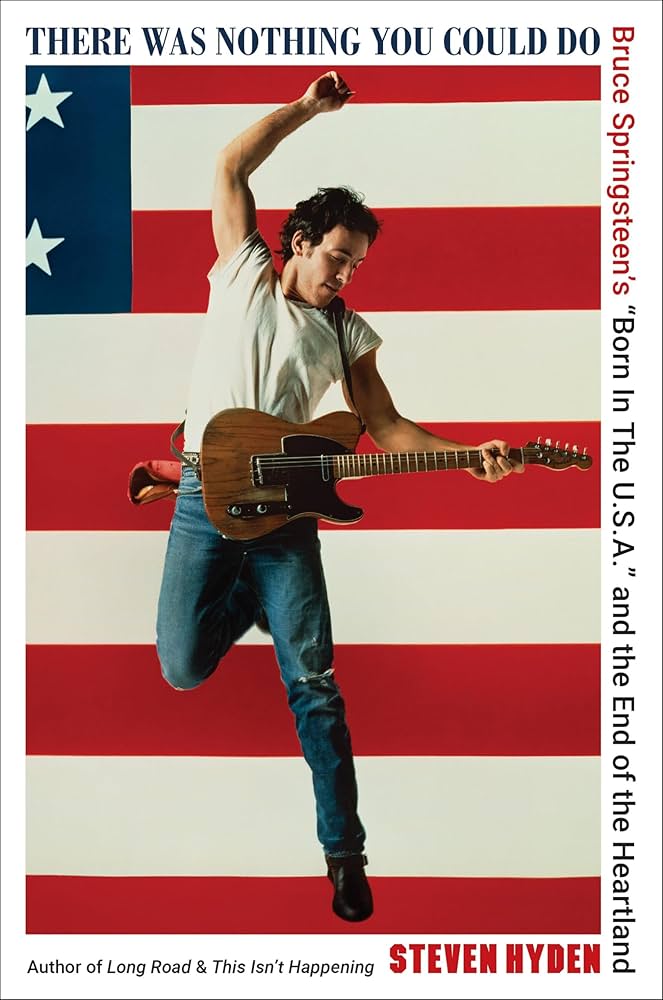 There Was Nothing You Could Do: Bruce Springsteen's “Born In The USA” and the End of the Heartland 