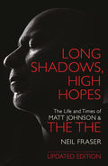 Long Shadows, High Hopes: The Life and Times of Matt Johnson & The The