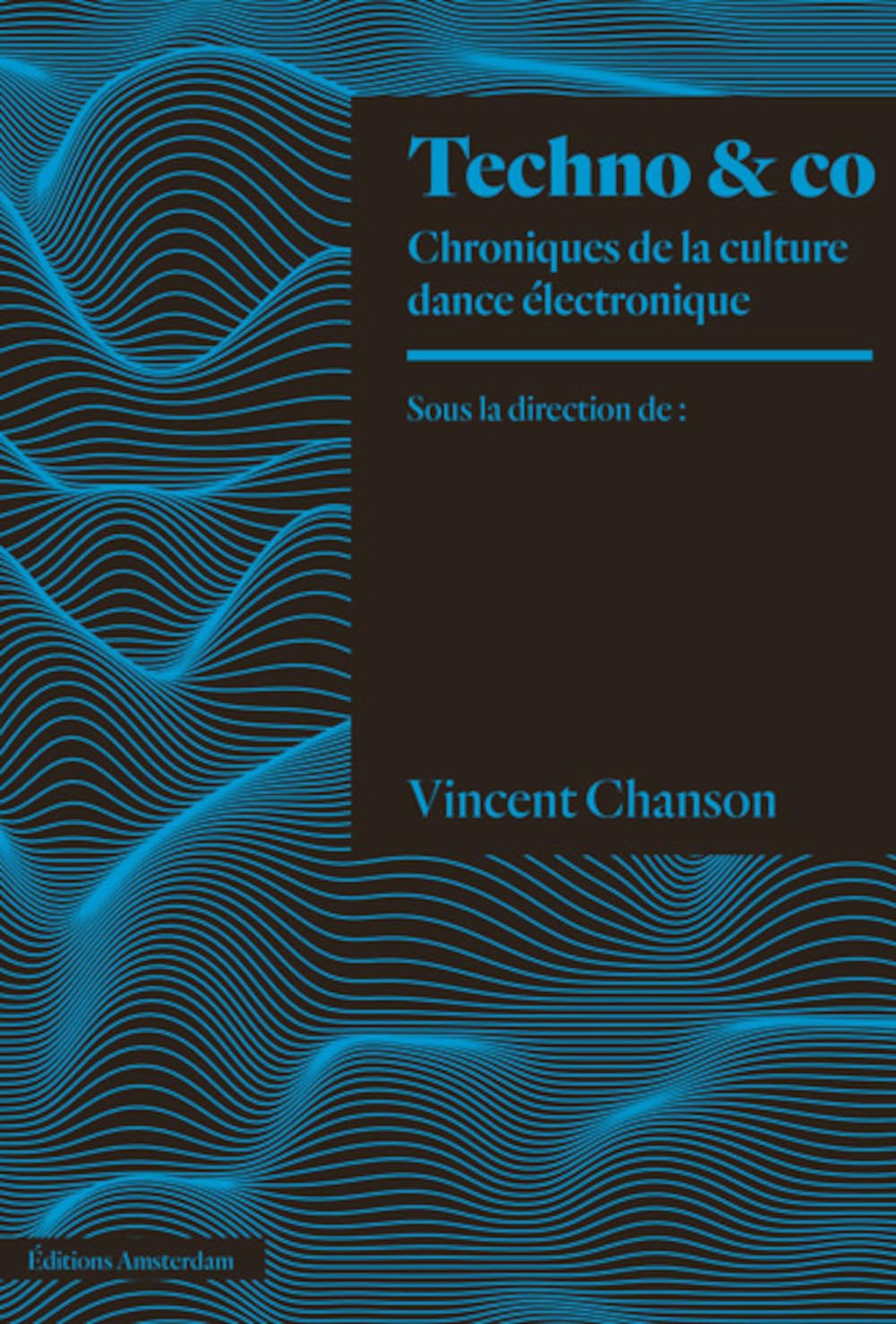 Techno & co: Chroniques de la culture dance électronique