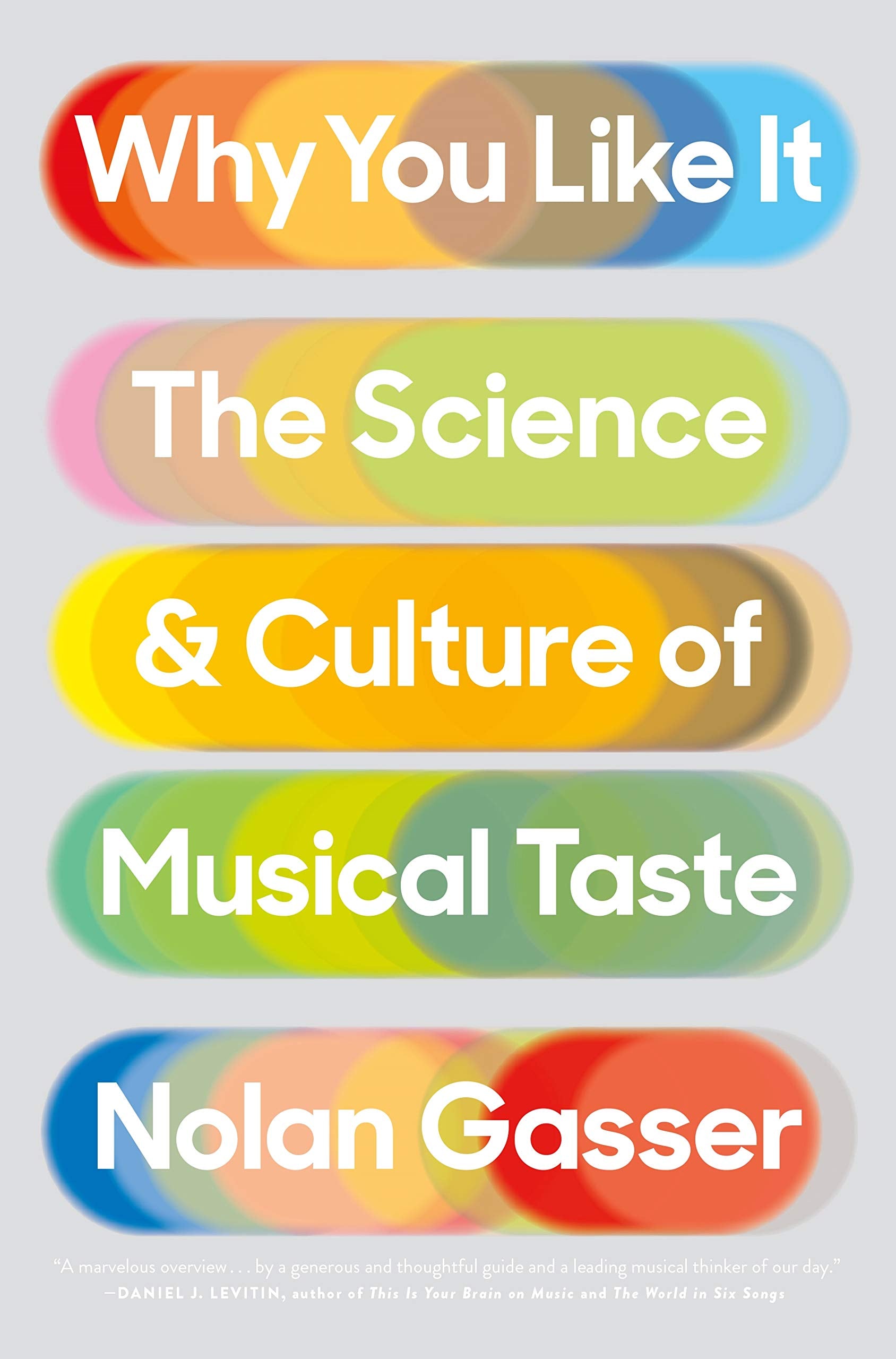 Why You Like It: The Science &amp; Culture of Musical Taste 