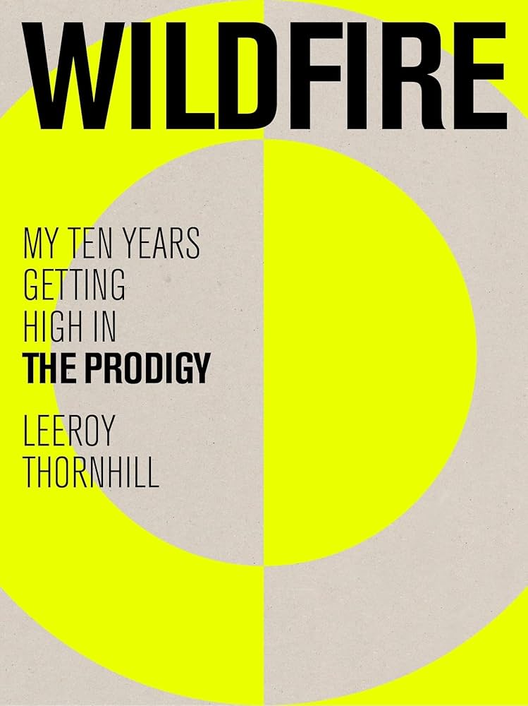 Wildfire: My Ten Years Getting High in The Prodigy 