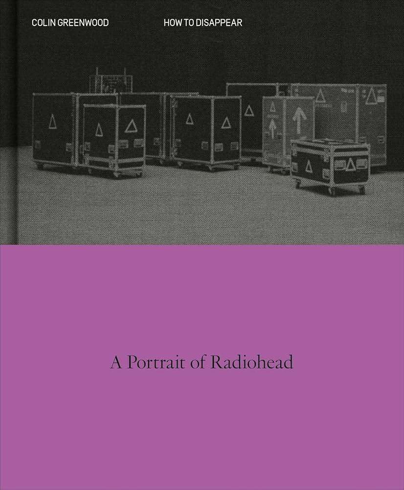 How to Disappear: A Photographic Portrait of Radiohead 