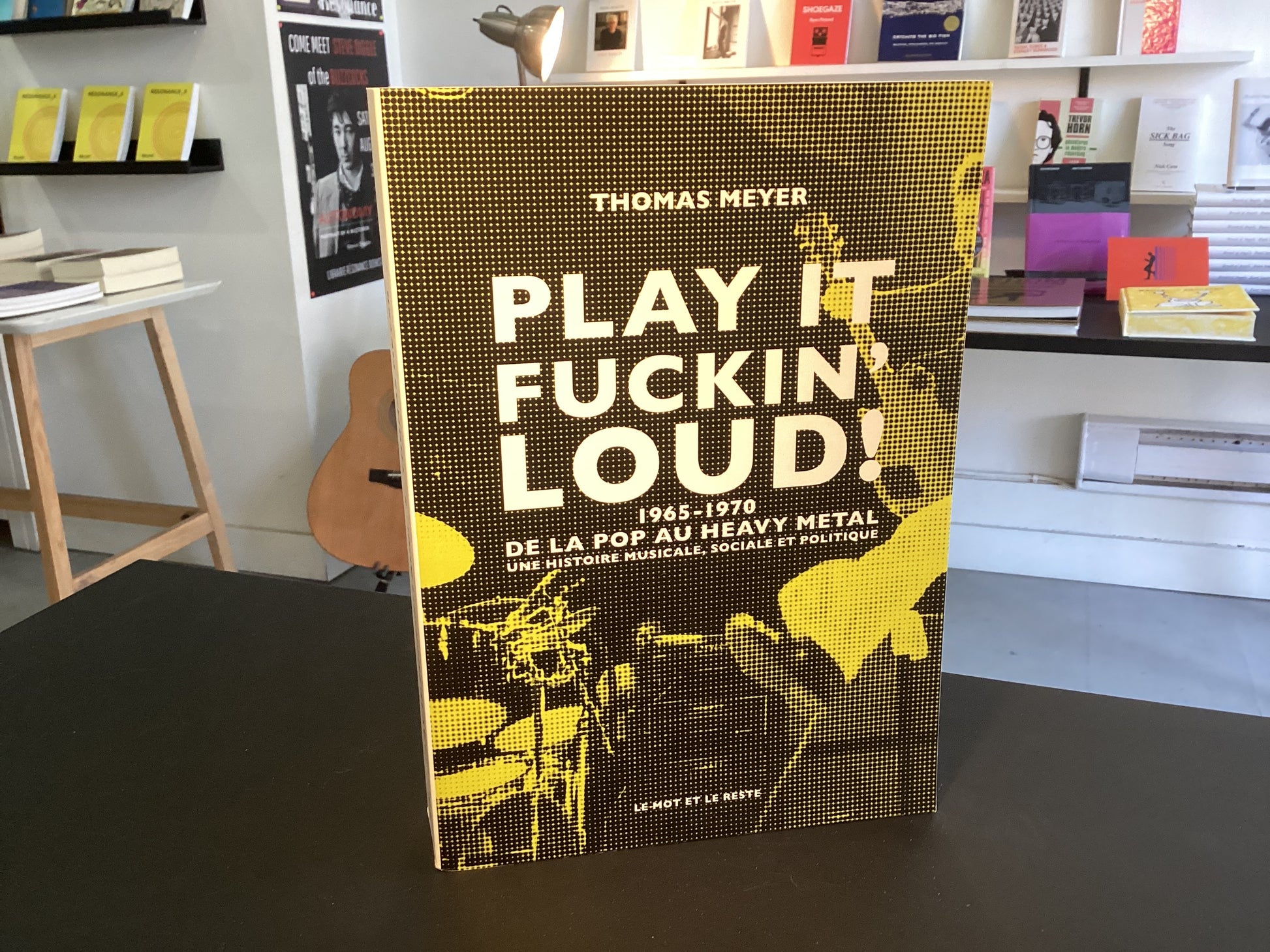 Play it fuckin' loud! : 1965-1970, de la pop au heavy metal : une histoire musicale, sociale et politique: 1965-1970, de la pop au heavy metal