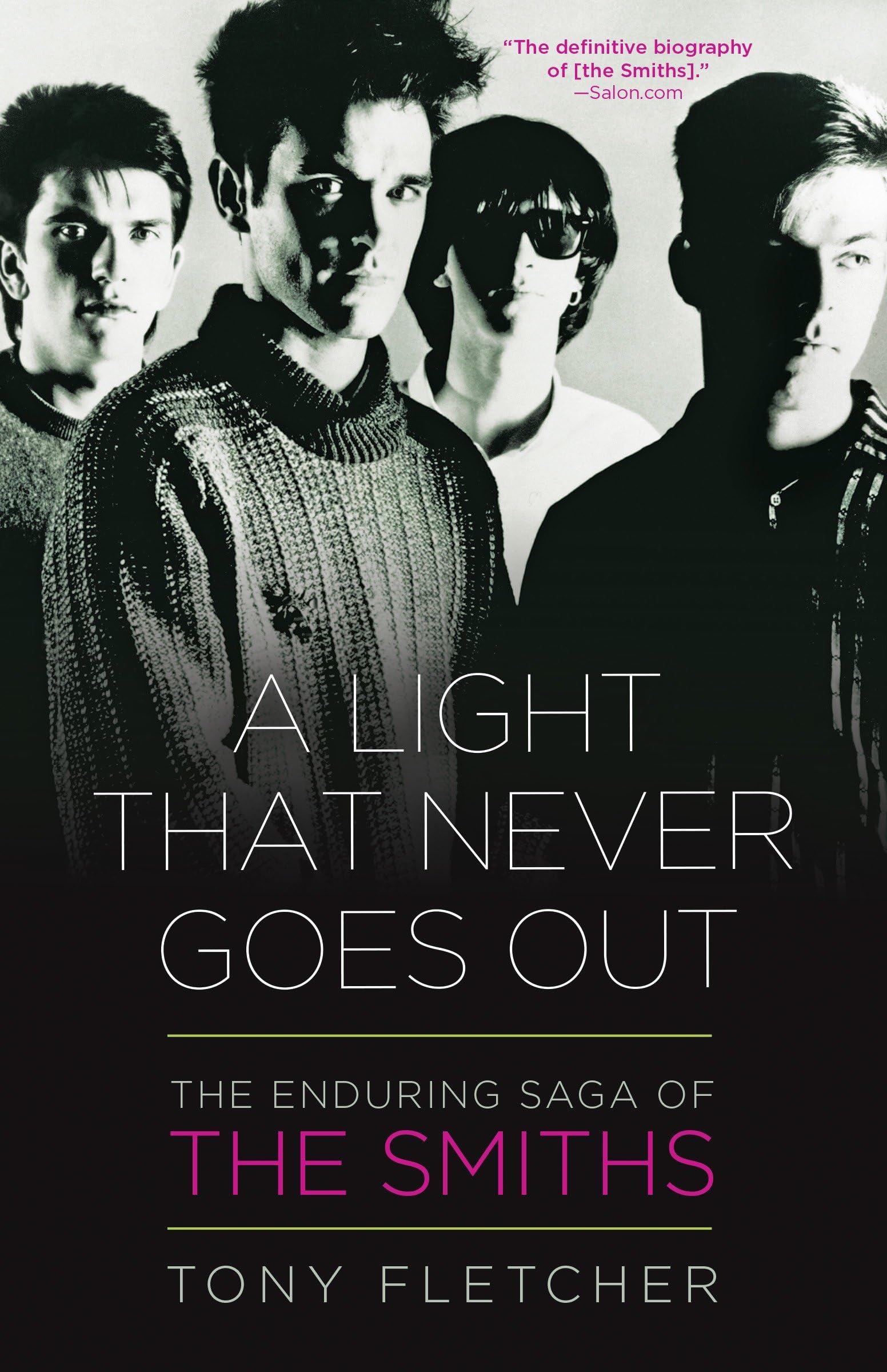 A Light That Never Goes Out: The Enduring Saga Of The Smiths
