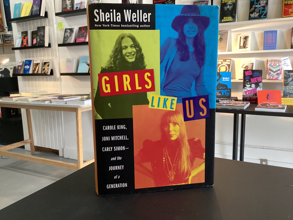 Girls Like Us: Carole King, Joni Mitchell, Carly Simon--And the Journey of a Generation
