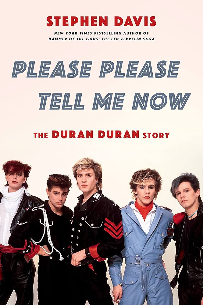 Please Please Tell Me Now: The Duran Duran Story