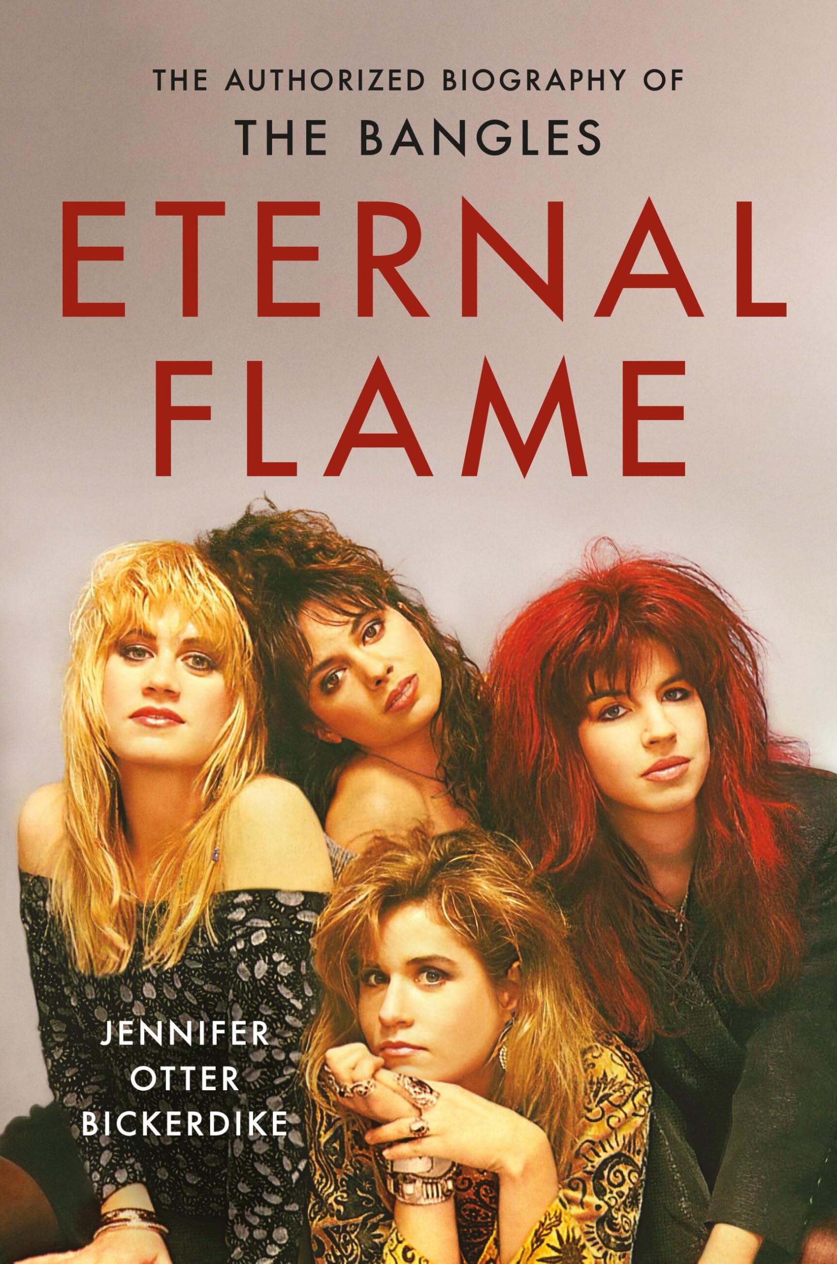 Eternal Flame: The Authorized Biography of The Bangles 