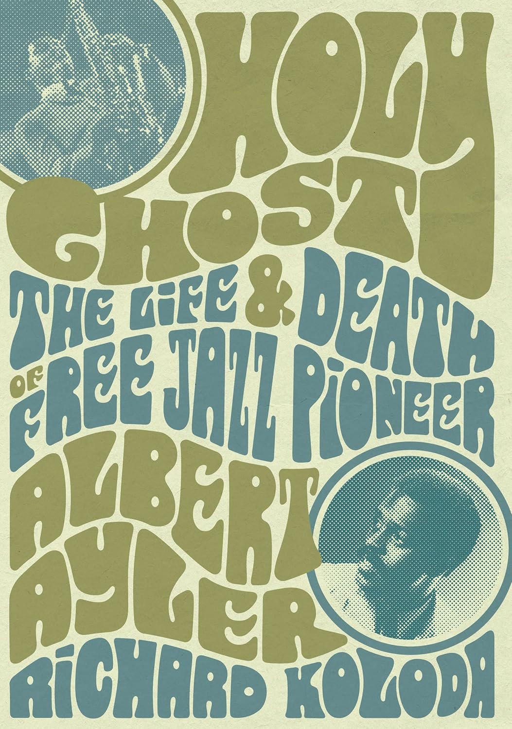 Holy Ghost: The Life And Death Of Free Jazz Pioneer Albert Ayler
