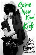 Some New Kind Of Kick: A Memoir 