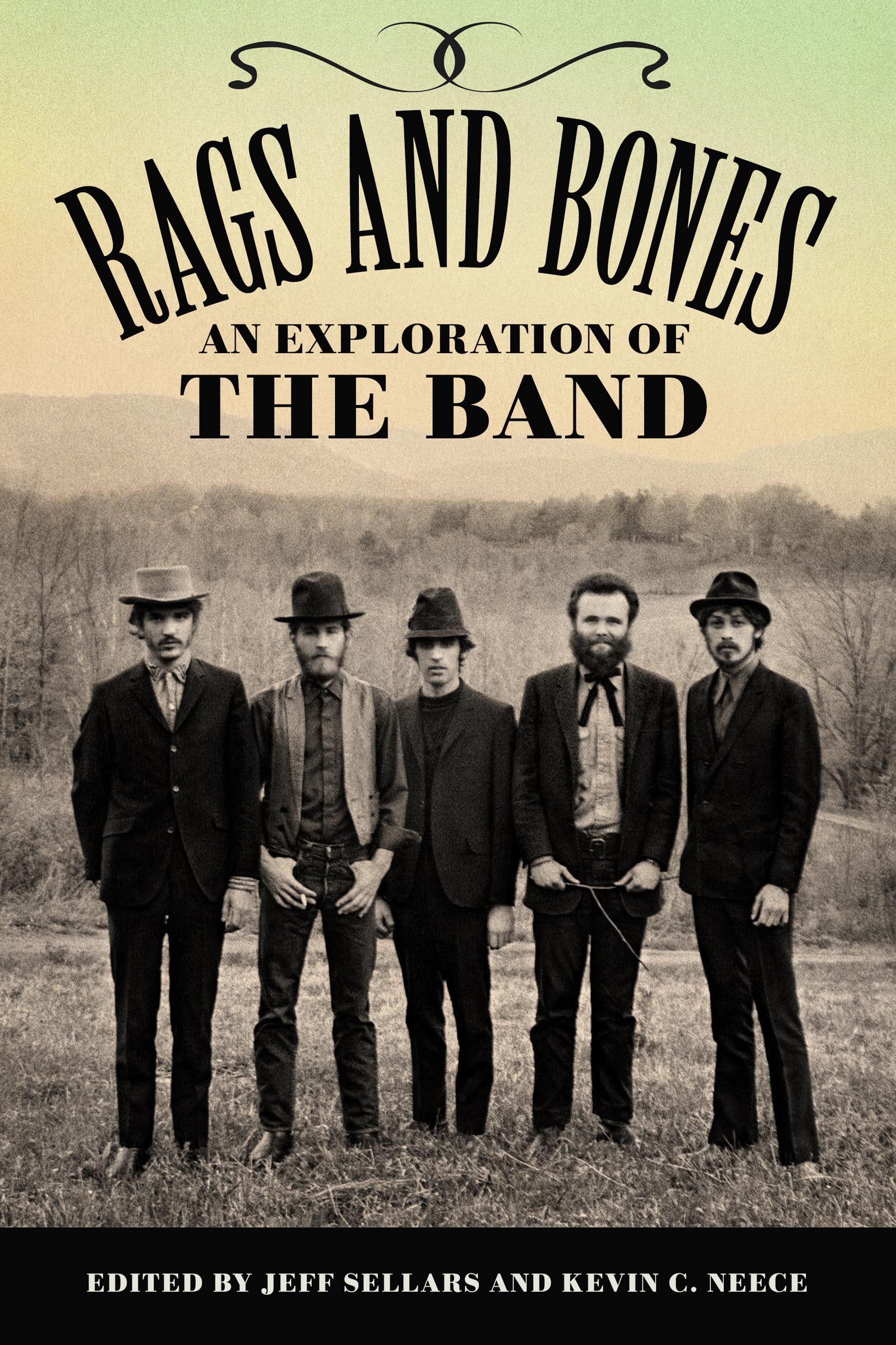 Rags and Bones: An Exploration of The Band Edited by Jeff Sellars, 