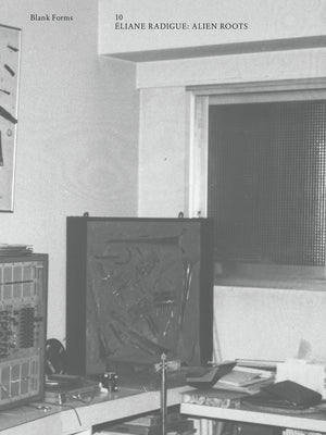 Alien Roots Élaine Radigue Blank Forms 10