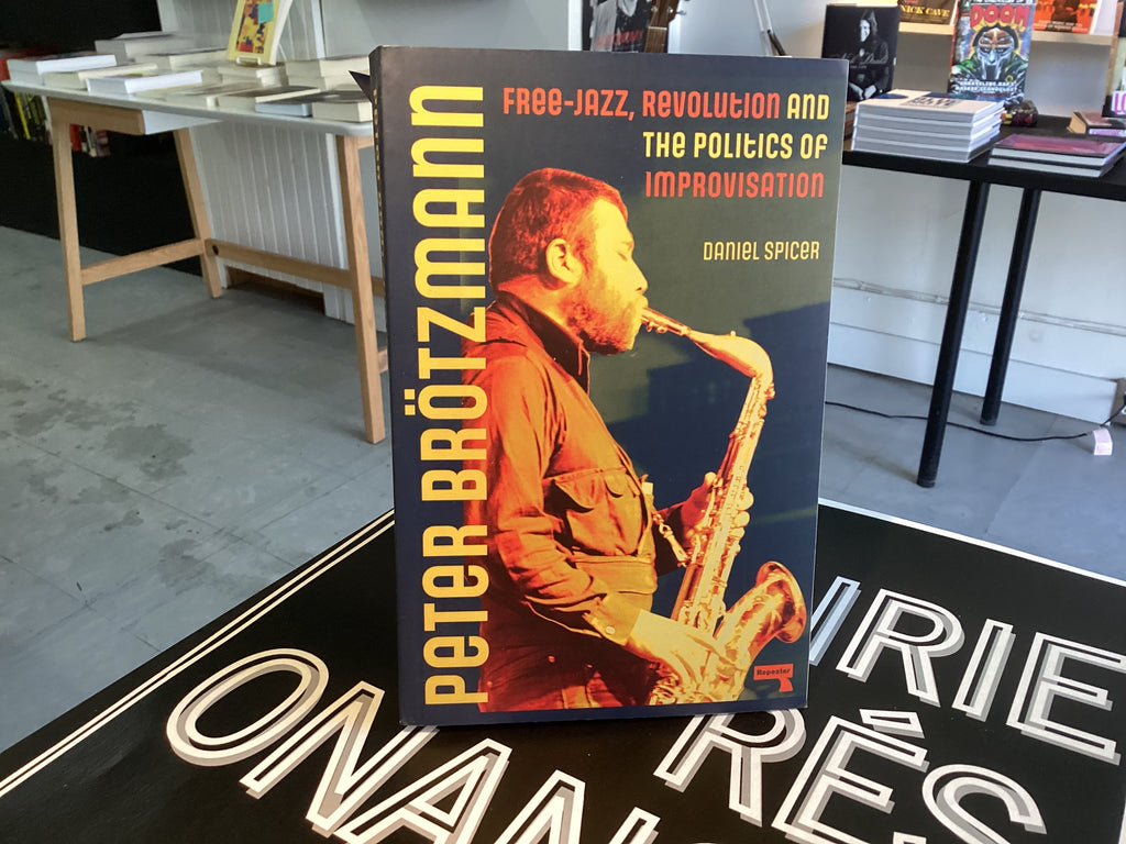 Peter Brötzmann: Free-Jazz, Revolution and the Politics of Improvisation