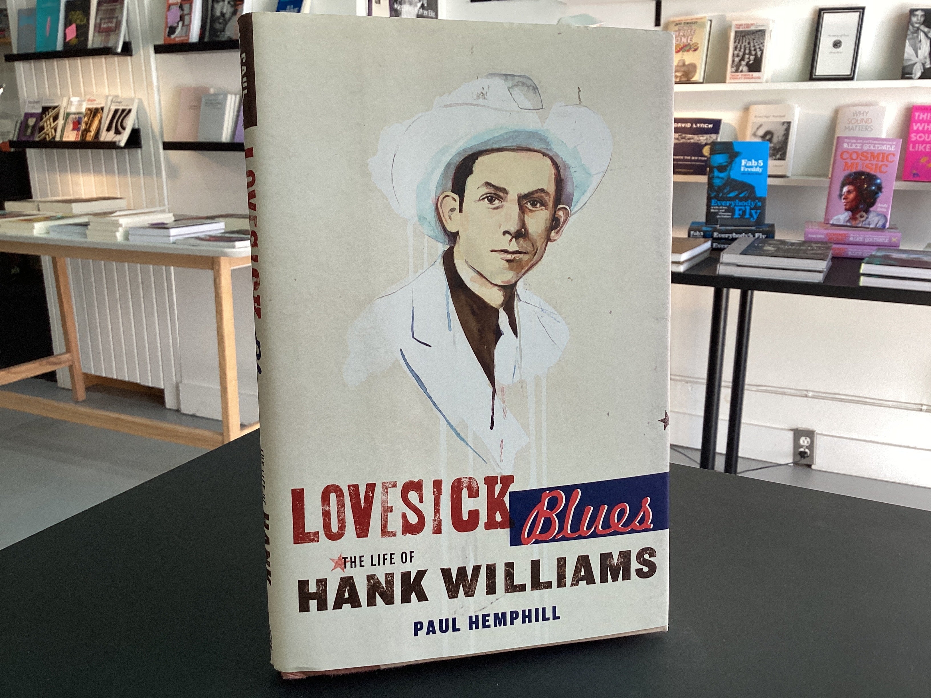 Lovesick Blues: The Life Of Hank Williams