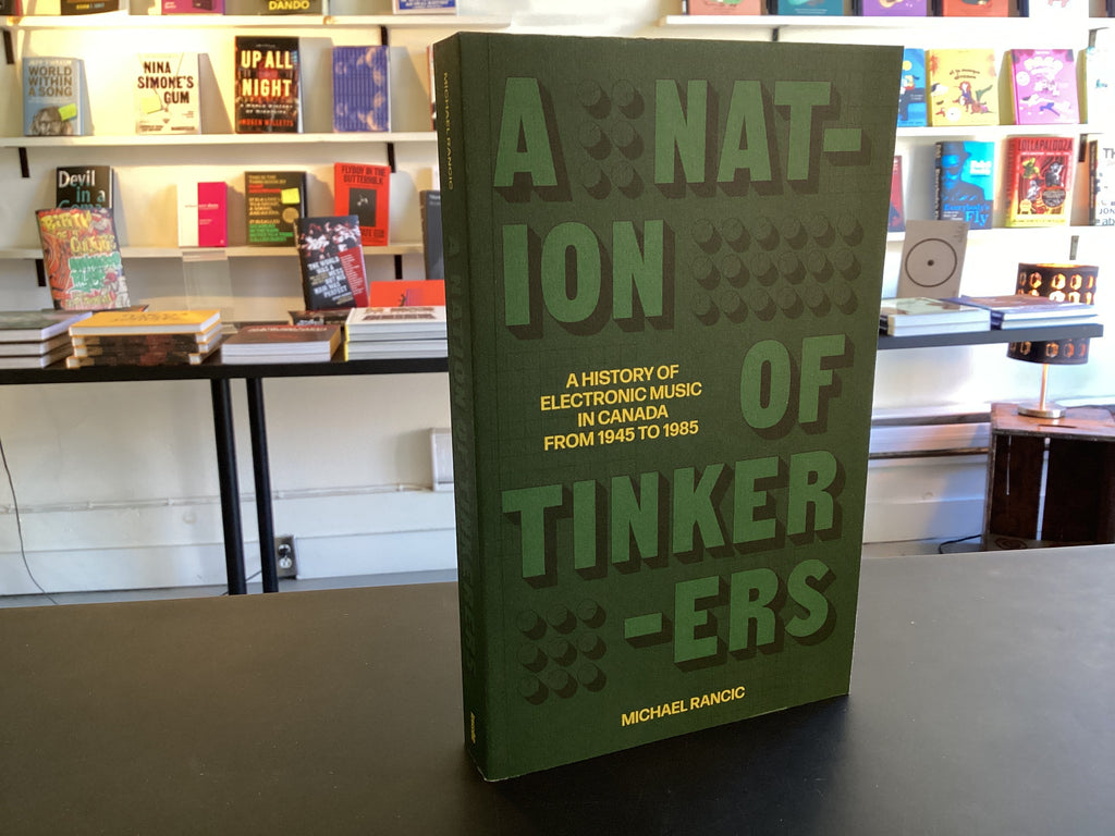 A Nation of Tinkerers: A History of Electronic Music in Canada from 1945 to 1985