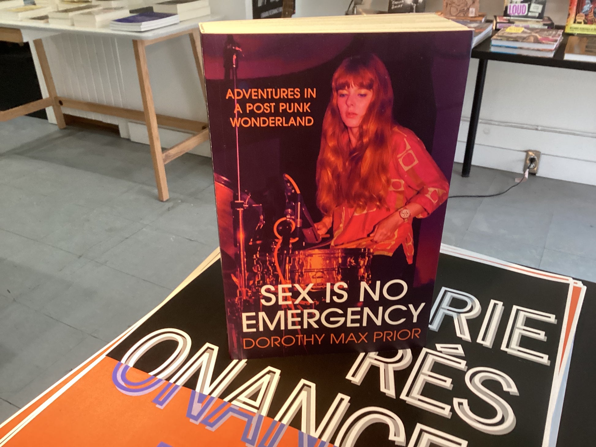 Sex Is No Emergency: Adventures in a Post Punk Wonderland